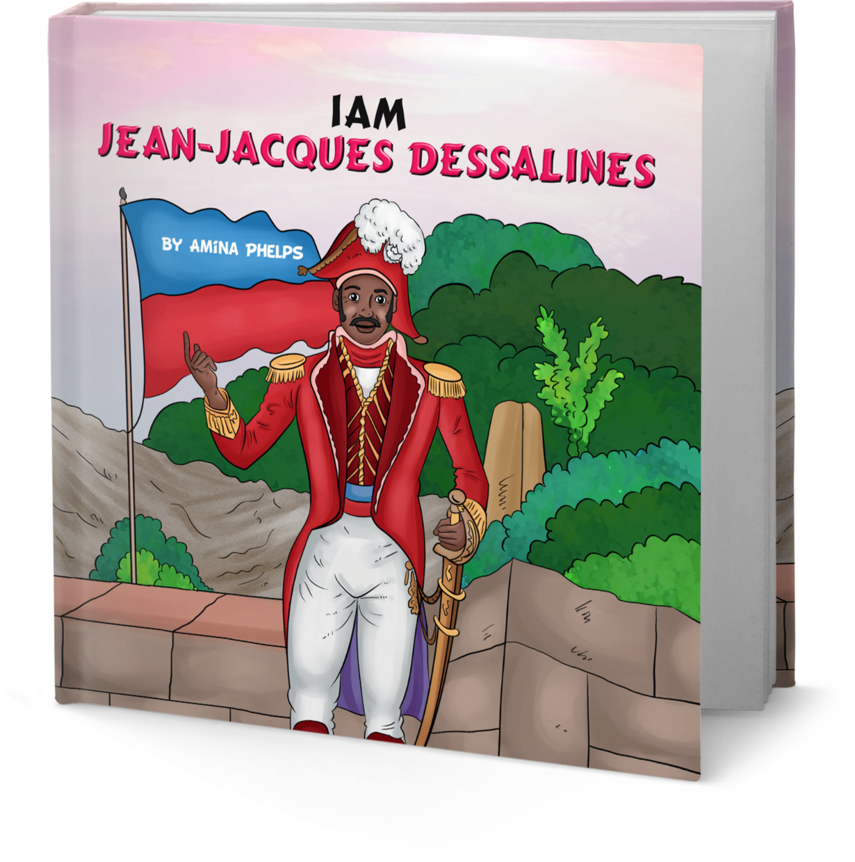 IAM Jean-Jacques Dessalines (I AM The Haitian Revolution Book 4 of 5)