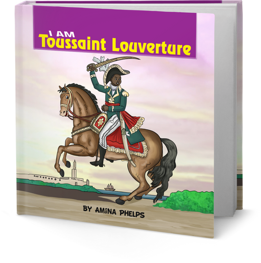 IAM Toussaint Louverture (I AM The Haitian Revolution Book 3 of 5)