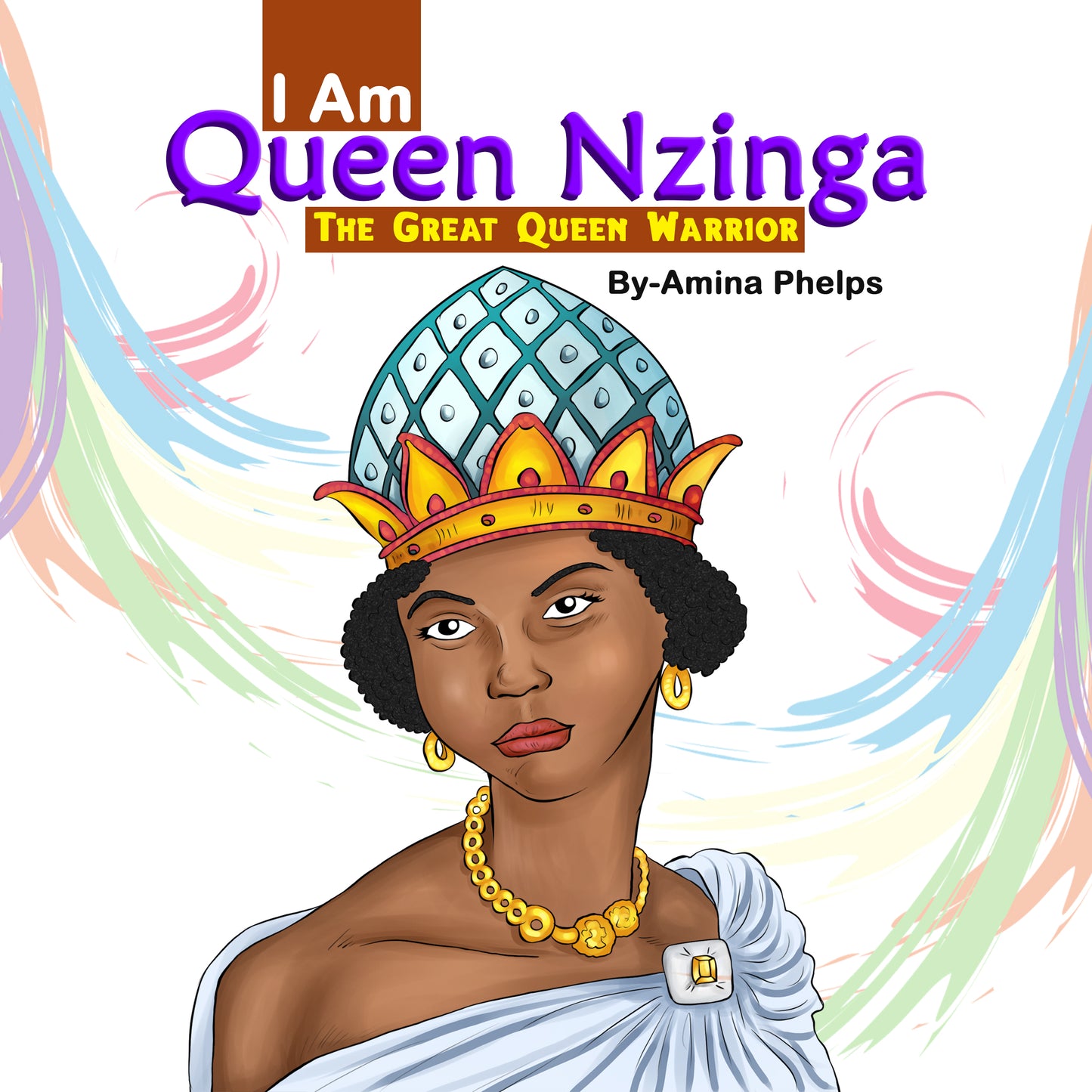 I Am Queen Nzinga: The Great Queen Warrior