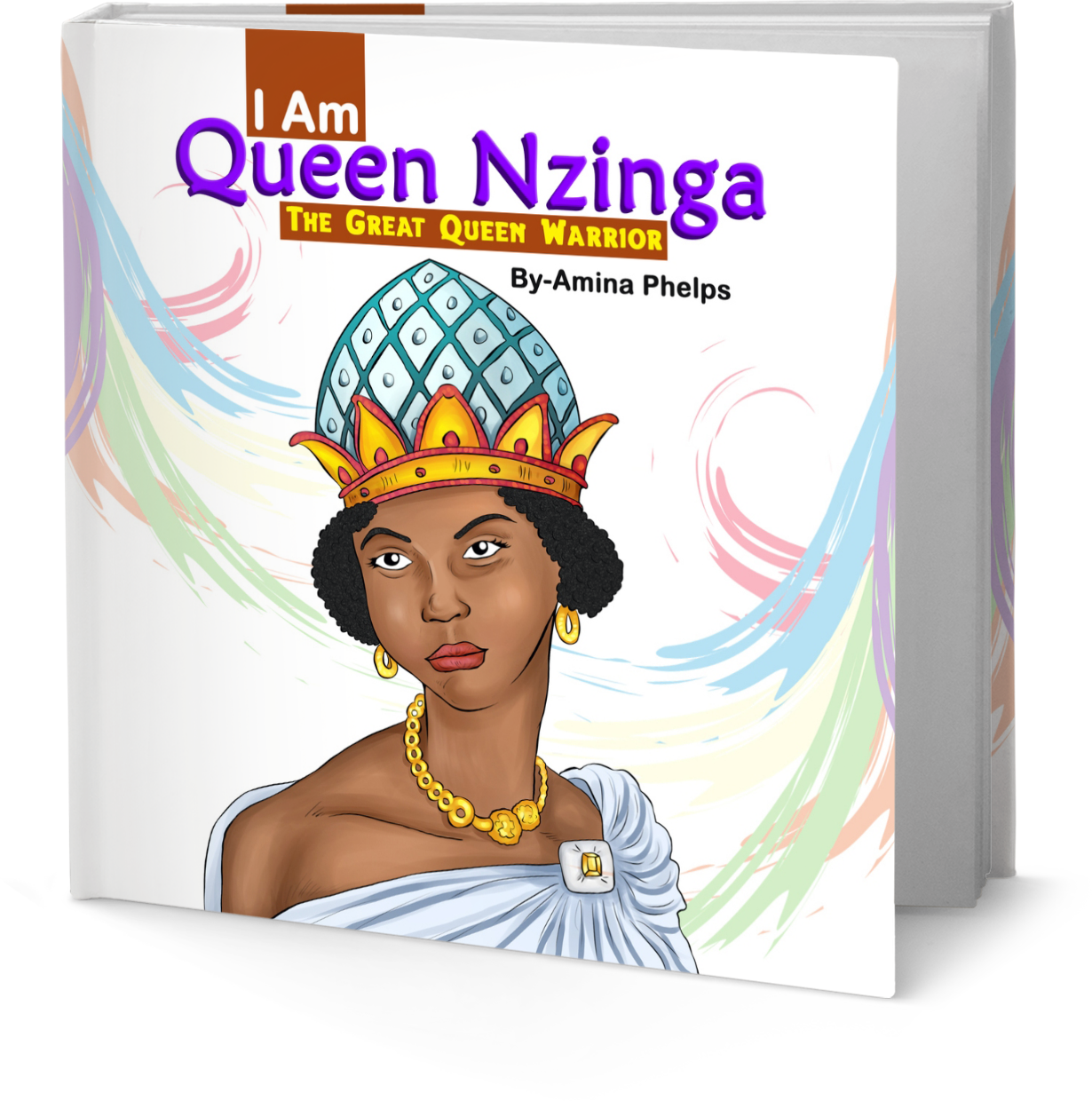 I Am Queen Nzinga: The Great Queen Warrior